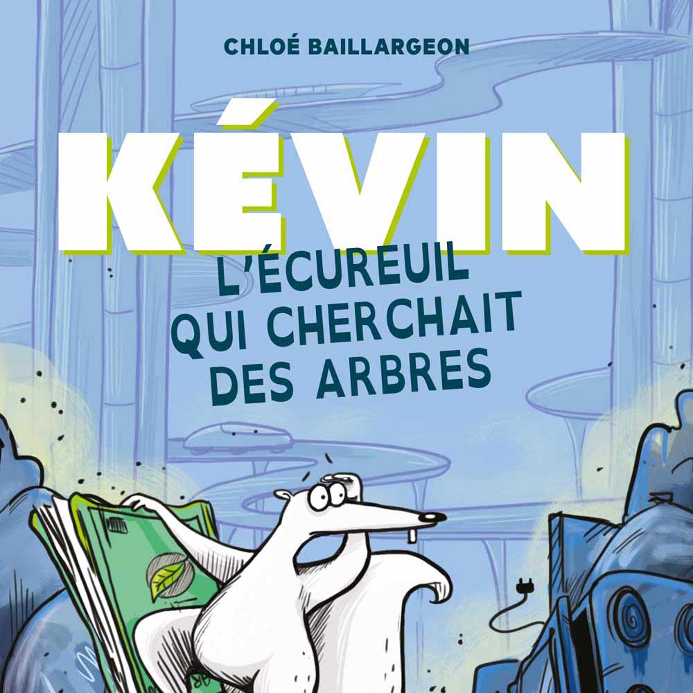 Kévin, l'écureuil qui cherchait des arbres