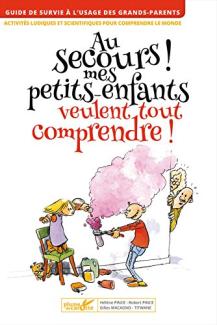 Mes petits-enfants veulent tout comprendre